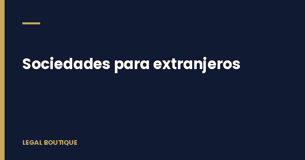 Constitución de sociedades en El Salvador para inversionistas extranjeros: guía rápida
