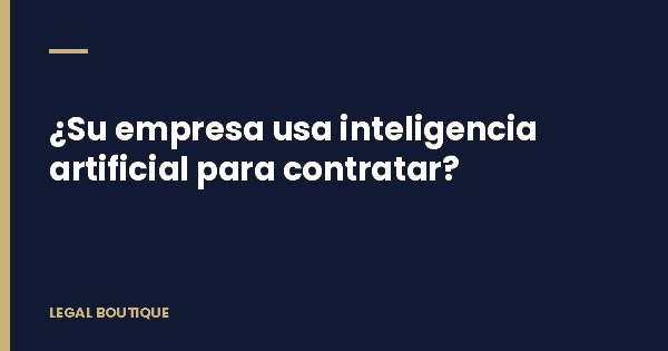 ¿Su empresa usa inteligencia artificial para contratar? Lo que exige la ley en El Salvador